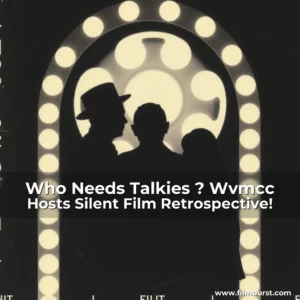 Artistic representation for Who Needs Talkies ? Wvmcc Hosts Silent Film Retrospective!