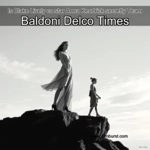Artistic representation for Is Blake Lively co star Anna Kendrick secretly Team Baldoni Delco Times
