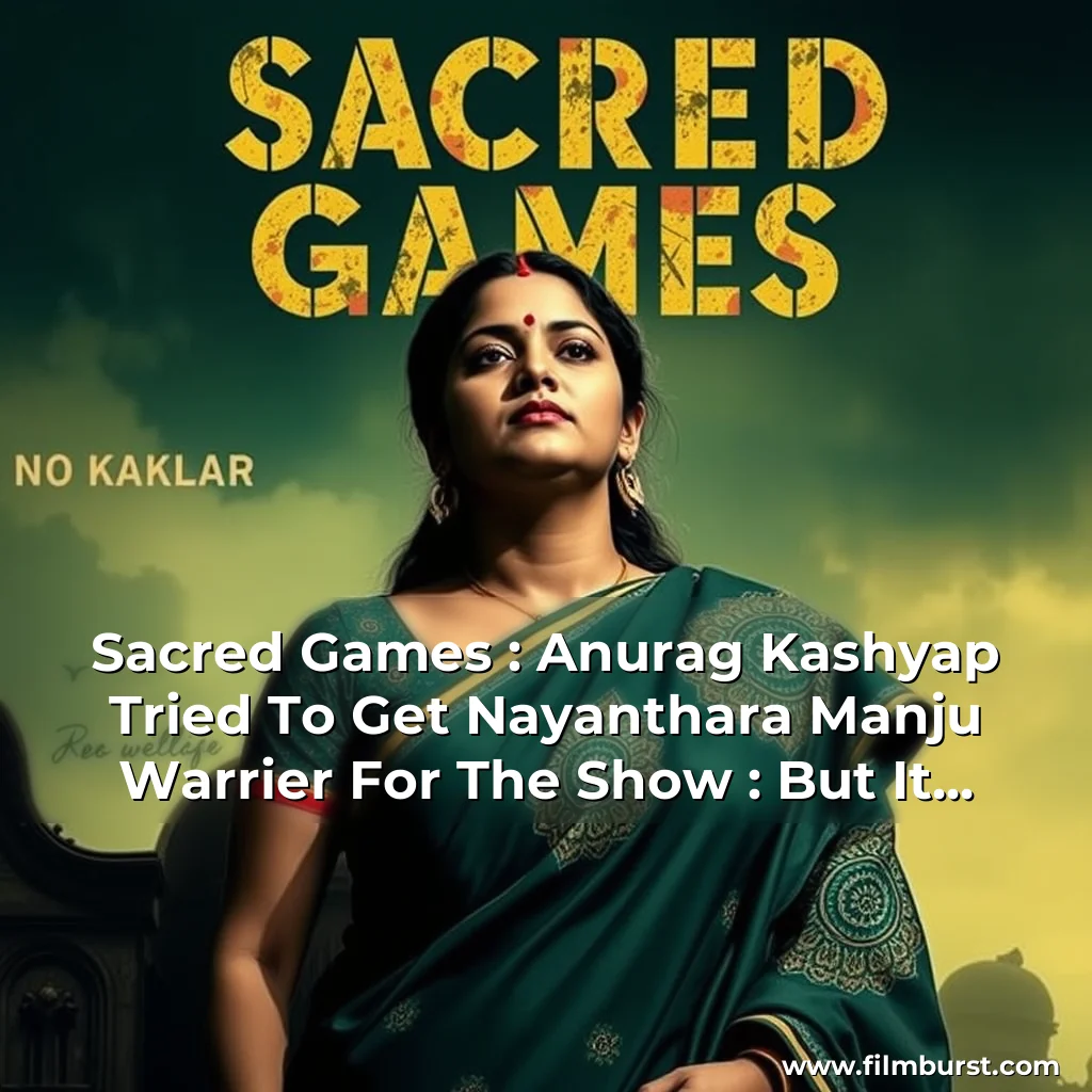 Read more about the article Sacred Games : Anurag Kashyap Tried To Get Nayanthara  Manju Warrier For The Show : But It Didnt Work Out  People News