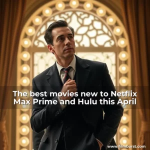Artistic representation for The best movies new to Netflix Max Prime and Hulu this April