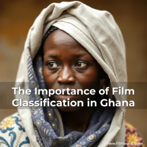 Artistic representation for The Importance of Film Classification in Ghana