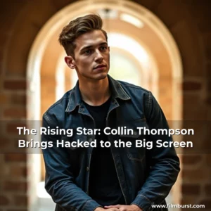 Artistic representation for The Rising Star: Collin Thompson Brings Hacked to the Big Screen