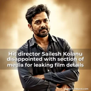 Artistic representation for Hit director Sailesh Kolanu disappointed with section of media for leaking film details