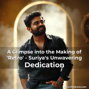 Artistic representation for A Glimpse into the Making of 'Retro' - Suriya's Unwavering Dedication