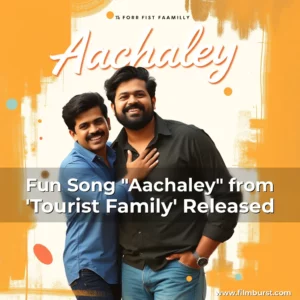 Artistic representation for Fun Song "Aachaley" from 'Tourist Family' Released