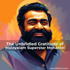Artistic representation for The Unbridled Gratitude of Malayalam Superstar Mohanlal