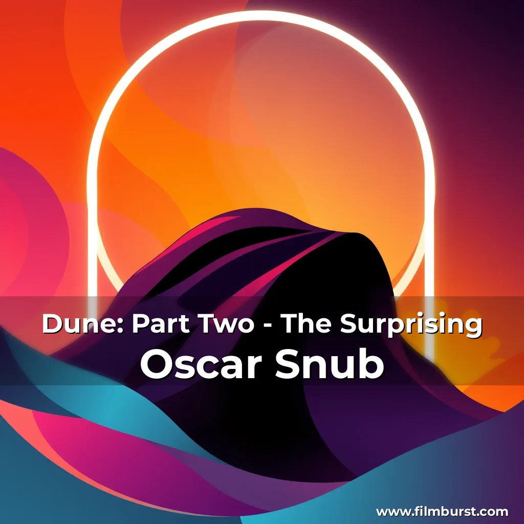 Artistic representation for Dune: Part Two - The Surprising Oscar Snub