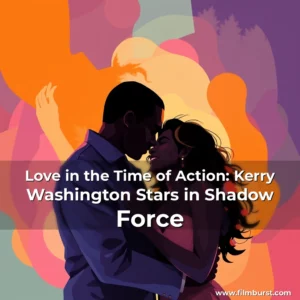 Artistic representation for Love in the Time of Action: Kerry Washington Stars in Shadow Force