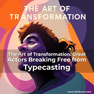 Artistic representation for The Art of Transformation: Great Actors Breaking Free from Typecasting