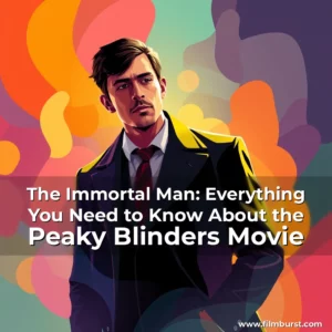 Artistic representation for The Immortal Man: Everything You Need to Know About the Peaky Blinders Movie