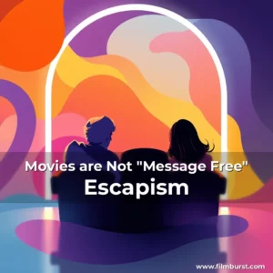 Artistic representation for Movies are Not "Message Free" Escapism