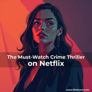 Artistic representation for The Must-Watch Crime Thriller on Netflix